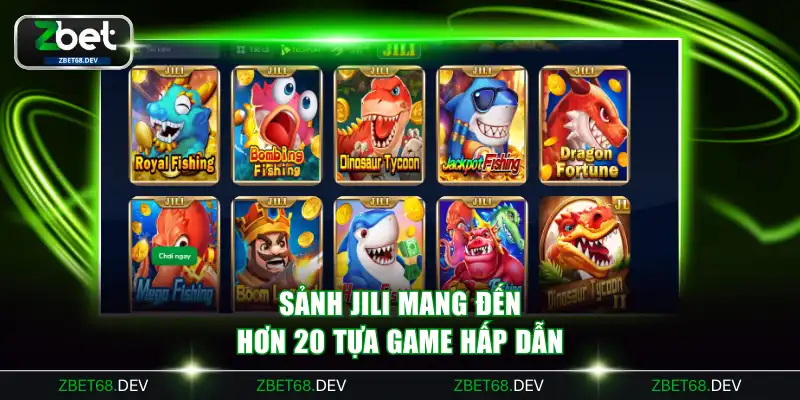 Sảnh Jili mang đến hơn 20 tựa game hấp dẫn