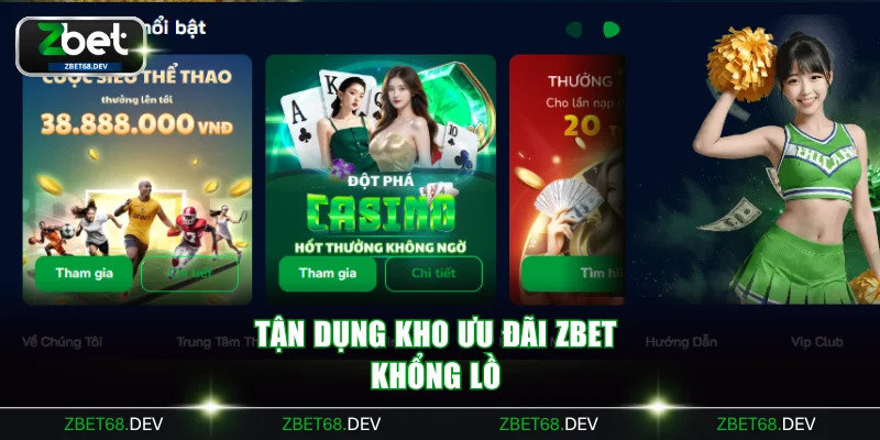 Tận dụng kho ưu đãi ZBET khổng lồ 