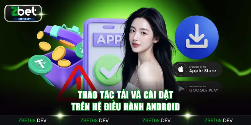 Thao tác tải và cài đặt trên hệ điều hành Android